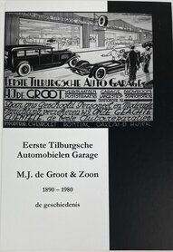 Boek Eerste Tilburgsche Auto Garage MJ de Groot & Zn 1890-1980